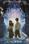 A Theory of Dreaming : Ava Reid