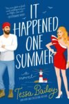 It Happened One Summer : Tessa Bailey