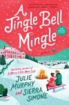 Jingle Bell Mingle, A : Julie Murphy & Sierra Simone